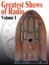 Cover image for Greatest Shows of Radio, Volume 1
